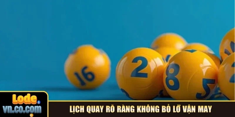 Lịch quay rõ ràng không bỏ lỡ vận may 